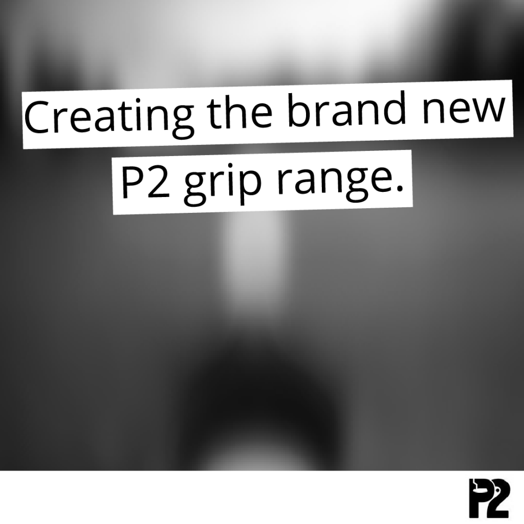 Creating the Brand New P2 Grip Range